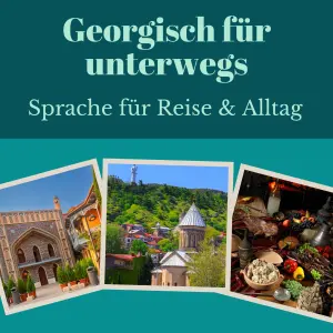 Georgisch für unterwegs: Sprache für Reise & Alltag