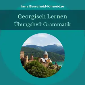 Materialien zum Erlernen der georgischen Sprache ✔ Übungsheft ✔ Irma Berscheid-Kimeridze